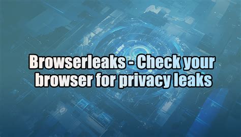 browser leaks|Browserleaks